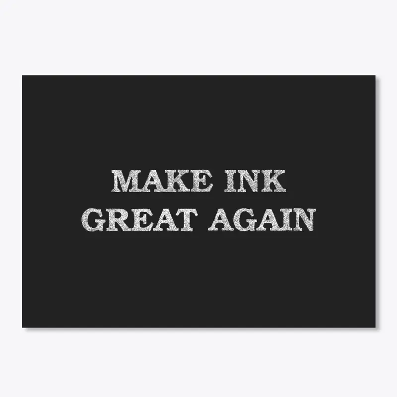 Make Ink Great Again